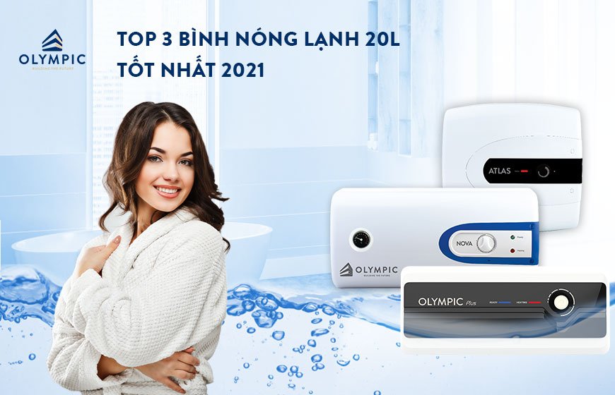 Top 3 bình nóng lạnh 20L tốt nhất vào tháng 4/2024