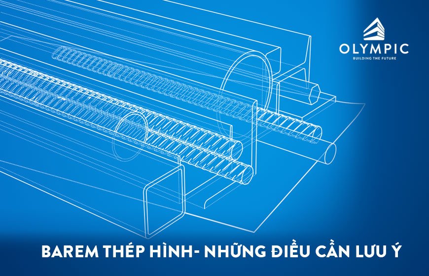 Barem thép hình- Những điều cần lưu ý