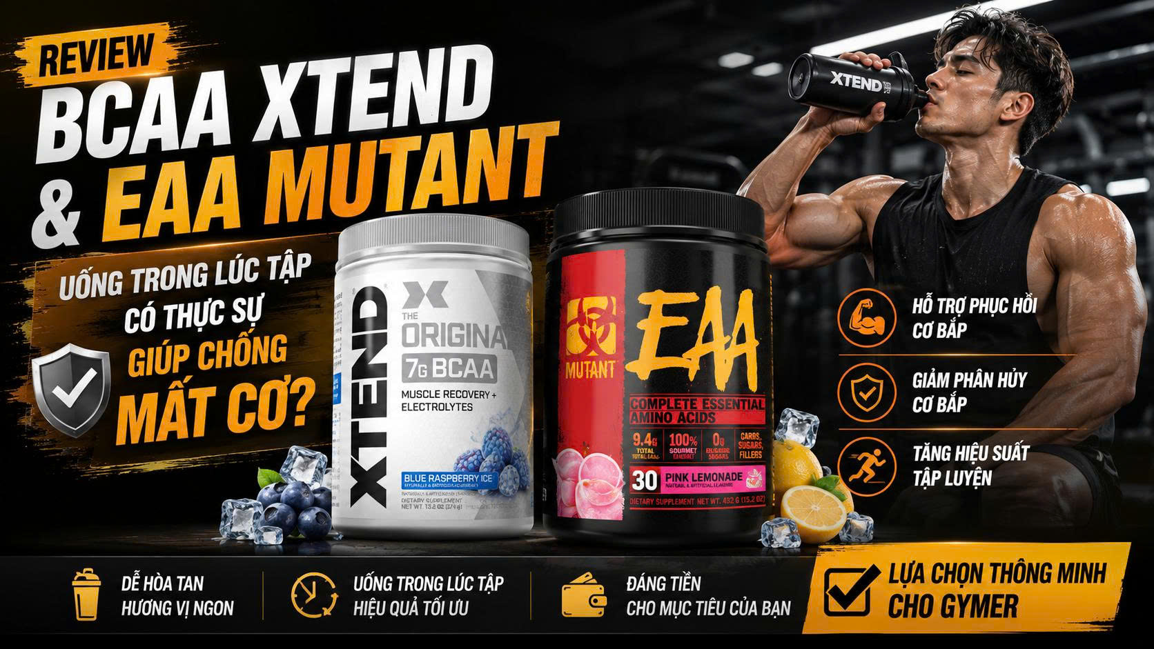 Review BCAA Xtend & EAA Mutant: Uống trong lúc tập có thực sự giúp chống mất cơ?