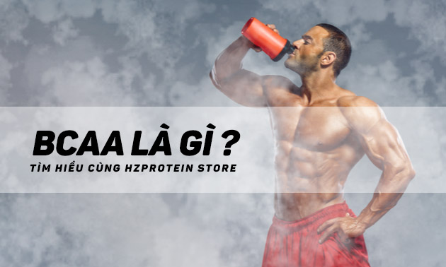 BCAA LÀ GÌ ? VÀ CÁC CÔNG DỤNG CỦA BCAA ?