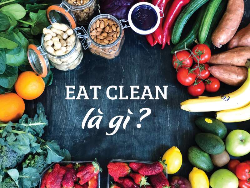 CHẾ ĐỘ EAT CLEAN THỰC HIỆN THEO PHƯƠNG PHÁP KHOA HỌC