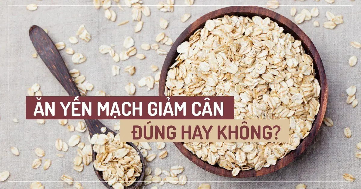 YẾN MẠCH GIẢM CÂN: ĐÚNG HAY KHÔNG ĐÚNG?