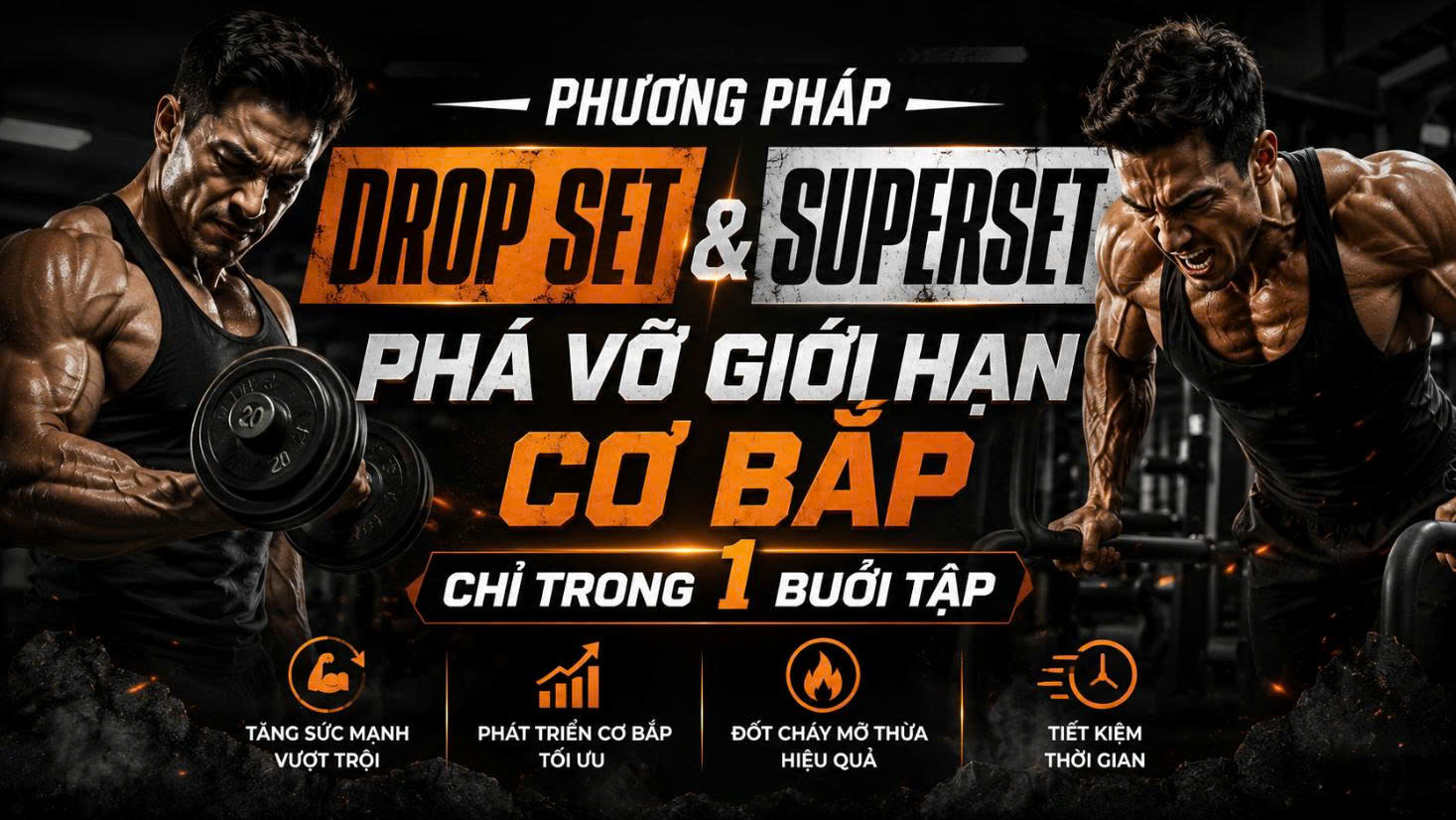 Phương pháp Drop Set & Superset: Phá vỡ giới hạn cơ bắp chỉ trong 1 buổi tập