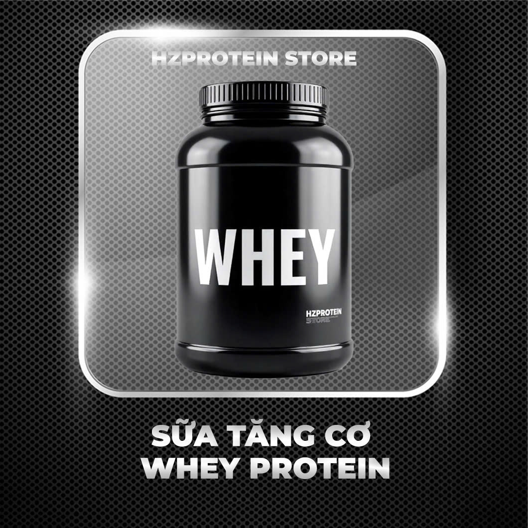 Whey Protein - Sữa Tăng Cơ