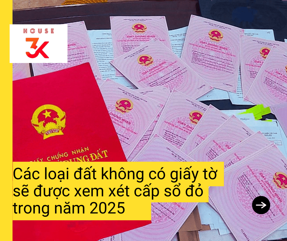 CÁC LOẠI ĐẤT KHÔNG GIẤY TỜ SẼ ĐƯỢC XEM XÉT CẤP SỔ ĐỎ NĂM 2025