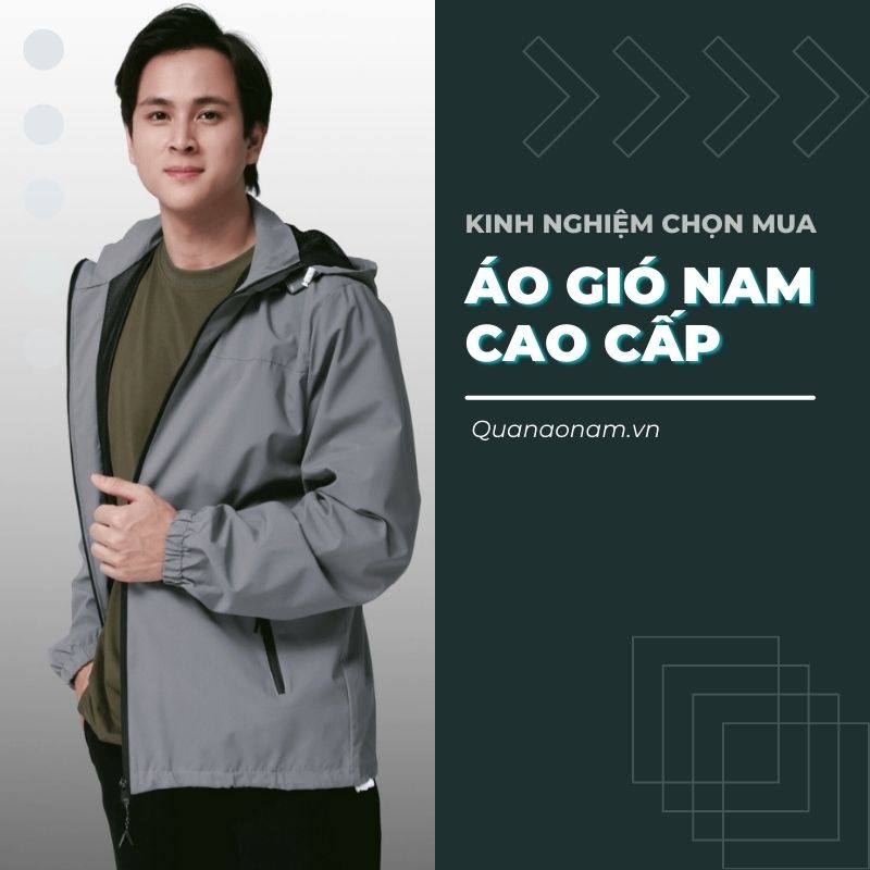 Kinh nghiệm chọn mua áo gió nam cao cấp