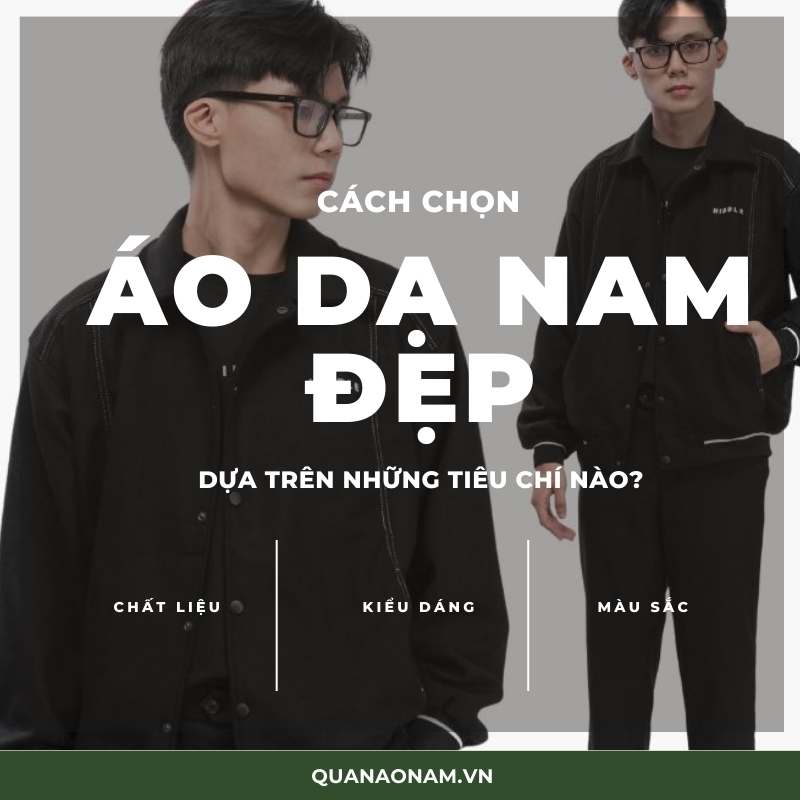 Chọn áo dạ nam đẹp dựa vào những tiêu chí nào?