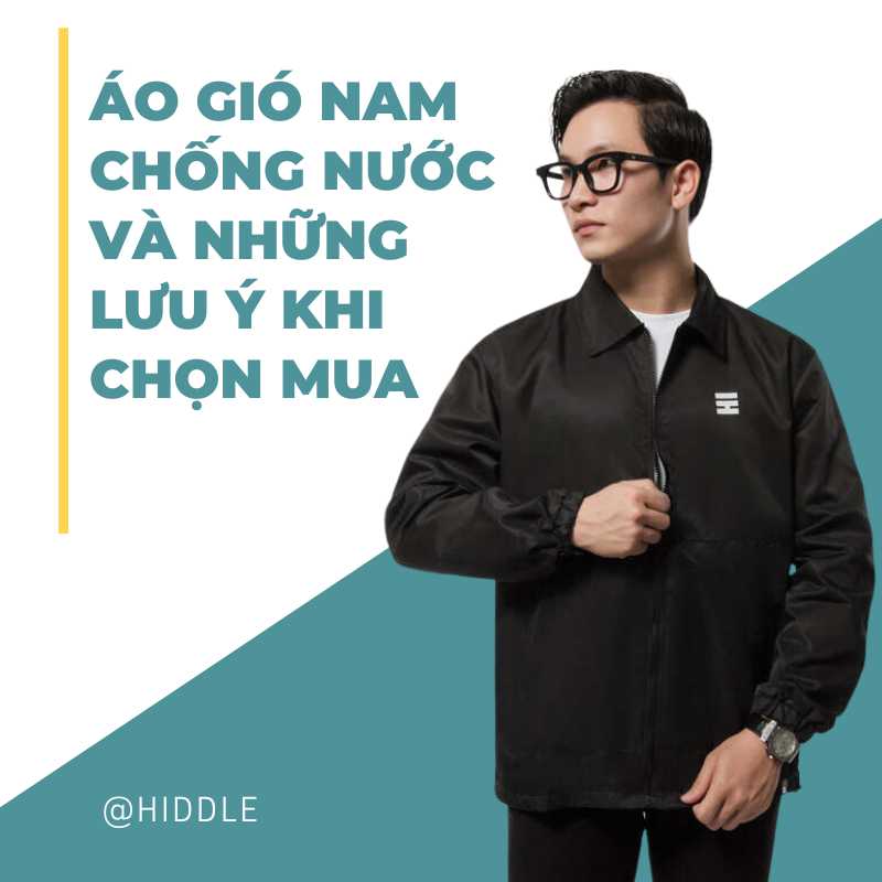 Áo gió nam chống nước và những gì cần lưu ý khi chọn mua