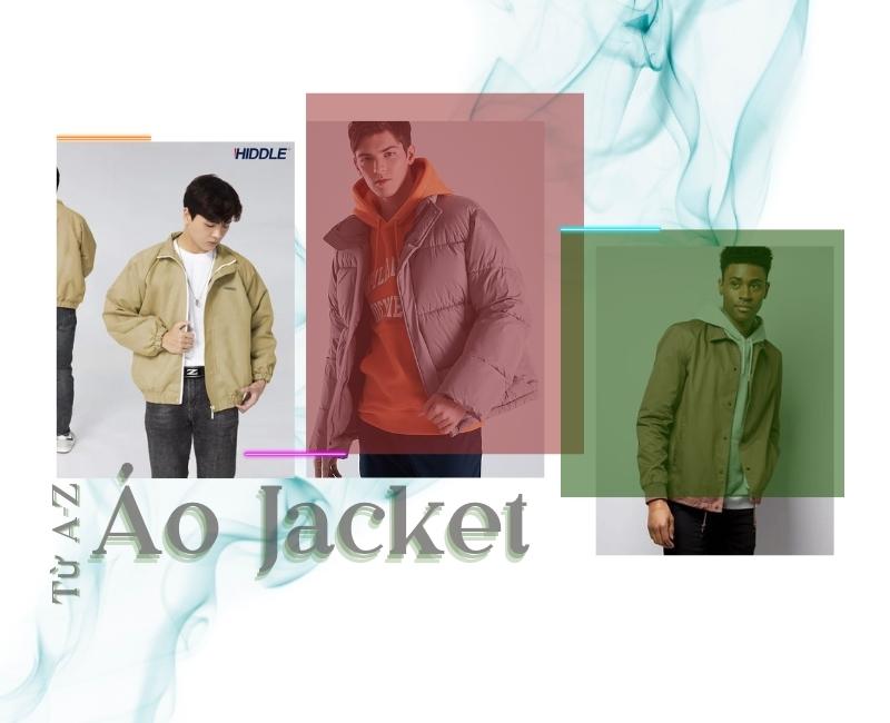 Áo Jacket là gì? Công dụng, Chất vải và Phân loại áo Jacket