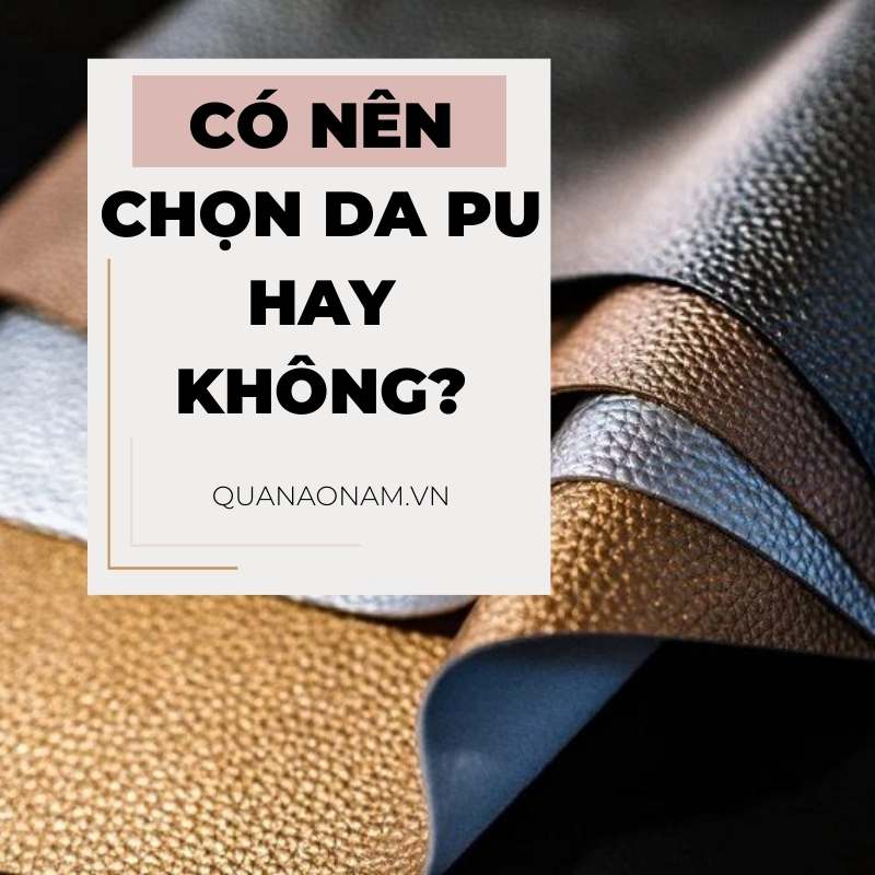 Có nên chọn da PU cho chiếc áo khoác da nam cao cấp của bạn?