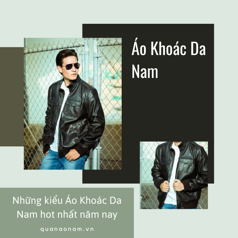 Điểm danh những kiểu Áo Khoác Da Nam hot nhất năm nay