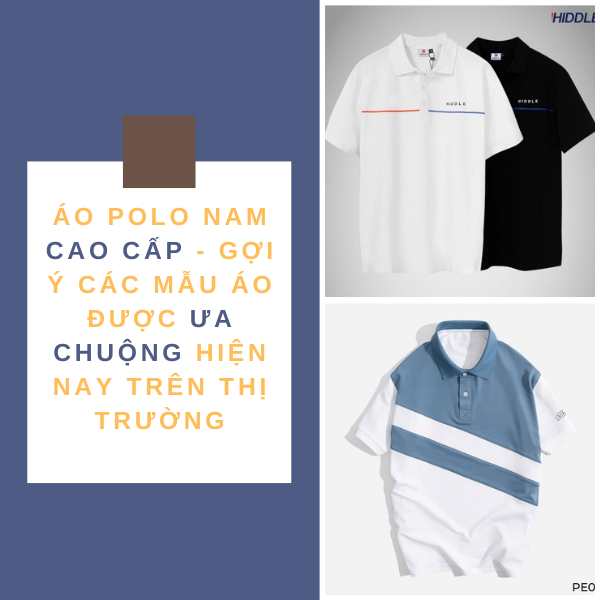 Áo polo nam cao cấp - Gợi ý các mẫu áo được ưa chuộng hiện nay trên thị trường