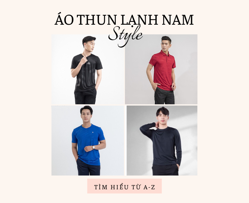 Áo thun lạnh nam có Ưu điểm gì? Phân loại & Cách phối đồ