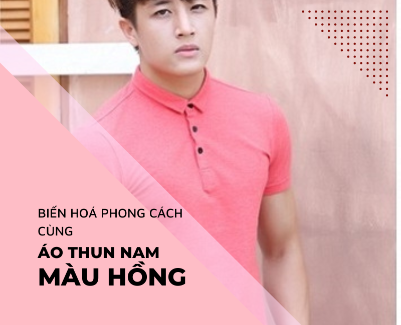 Biến hóa phong cách cùng Áo thun nam màu HỒNG cực cá tính