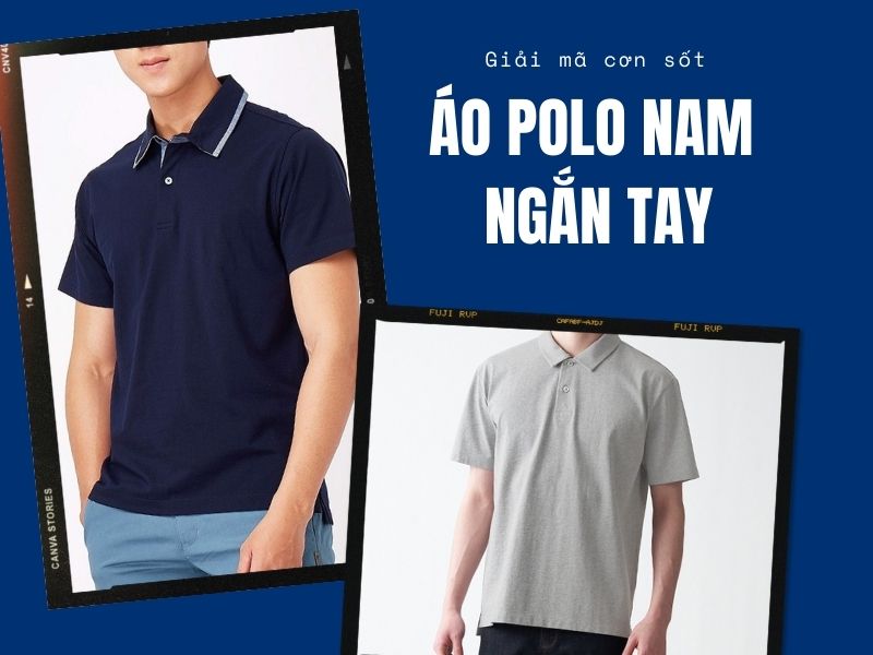 Áo polo nam ngắn tay - Giải mã cơn sốt thời trang mới