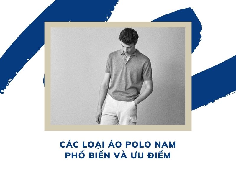 Các loại áo polo nam phổ biến và ưu điểm