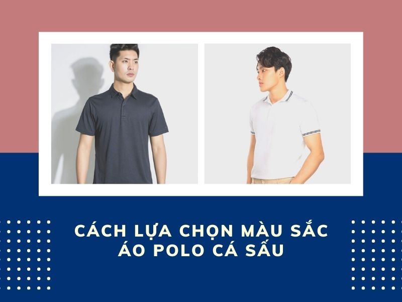 Áo polo cá sấu và cách lựa chọn màu sắc phù hợp với da ngăm