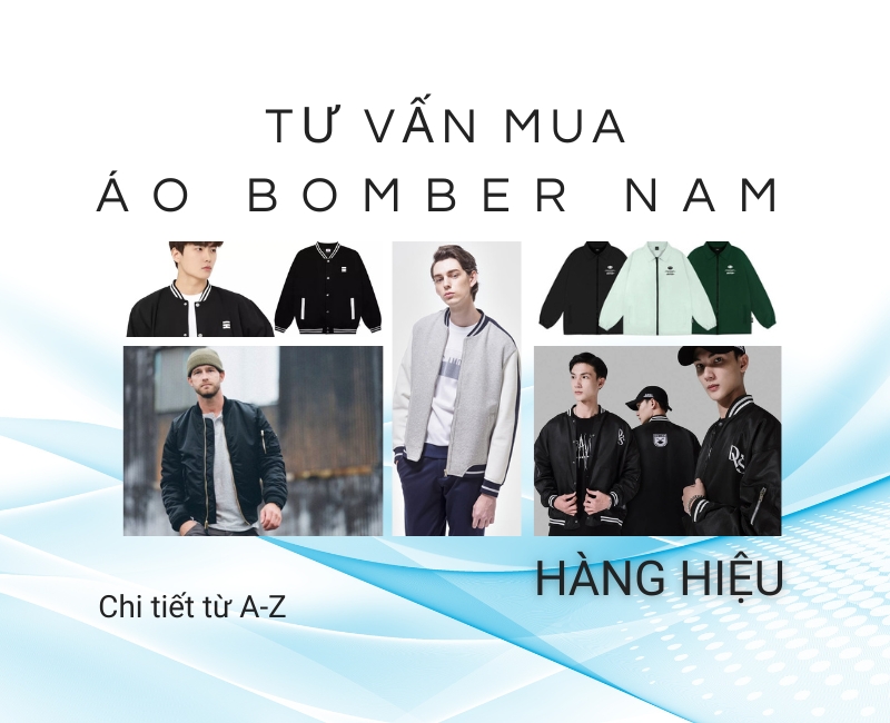 Tư vấn mua áo khoác Bomber nam hàng hiệu chi tiết từ A - Z