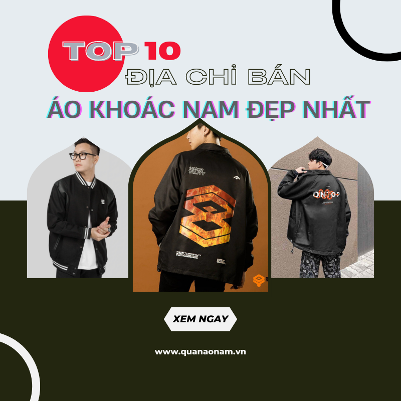 Top 10 địa chỉ bán áo khoác nam chất lượng, giá hợp lý nhất