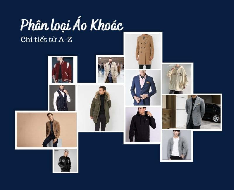 #3 Tiêu chí Phân loại Áo Khoác & Các loại áo khoác nên biết