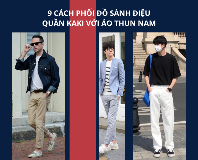 9 TIPS phối quần Kaki với áo thun nam đẹp nhất hiện nay