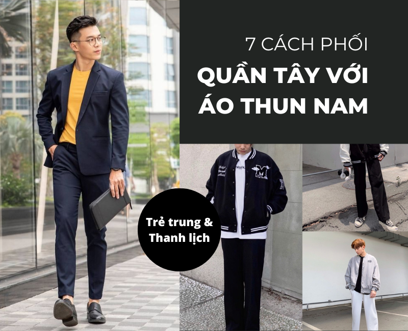 #7 Cách phối quần tây với áo thun nam Trẻ trung & Thanh lịch