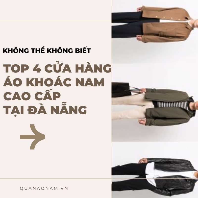 Không thể bỏ qua: top 4 shop áo khoác nam cao cấp tại Đà Nẵng