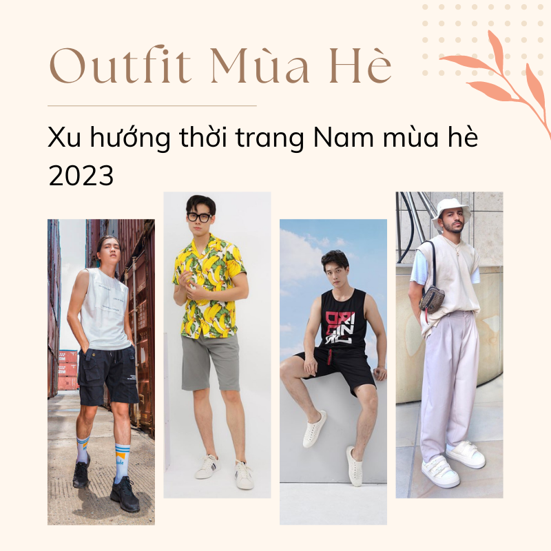 Outfit thời trang nam mùa hè 2023: Những xu hướng hot nhất