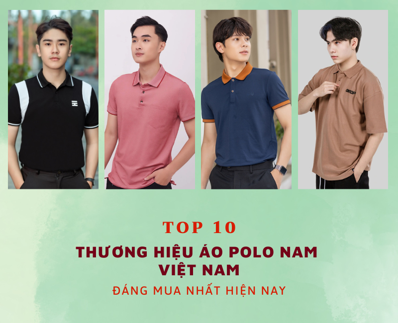 Top 10 thương hiệu áo Polo nam Việt Nam đáng mua nhất 2023