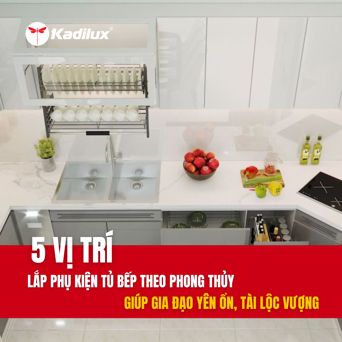 5 vị trí lắp phụ kiện tủ bếp theo phong thủy giúp gia đạo yên ổn, tài lộc vượng