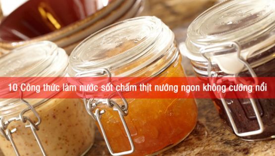 10 Công thức làm nước sốt chấm thịt nướng ngon không cưỡng nổi