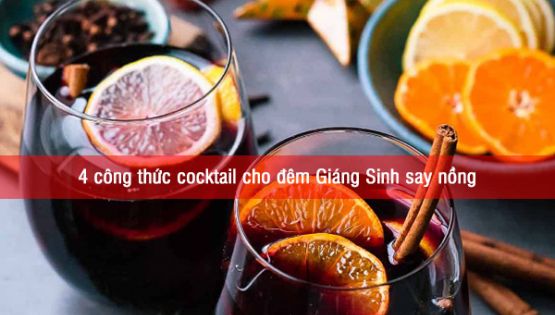 4 Công thức cocktail cho đêm Giáng Sinh say nồng
