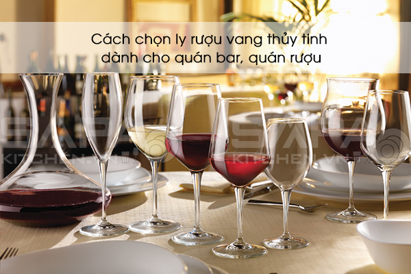 Cách chọn ly rượu vang thủy tinh dành cho quán bar, quán rượu