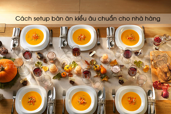 Cách setup bàn ăn kiểu âu chuẩn cho nhà hàng