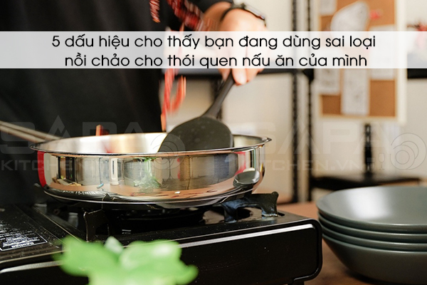 5 dấu hiệu cho thấy bạn đang dùng sai loại nồi chảo cho thói quen nấu ăn của mình