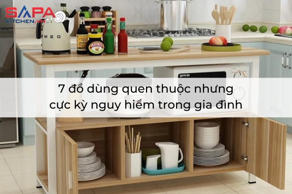 7 đồ dùng quen thuộc nhưng cực kỳ nguy hiểm trong gia đình