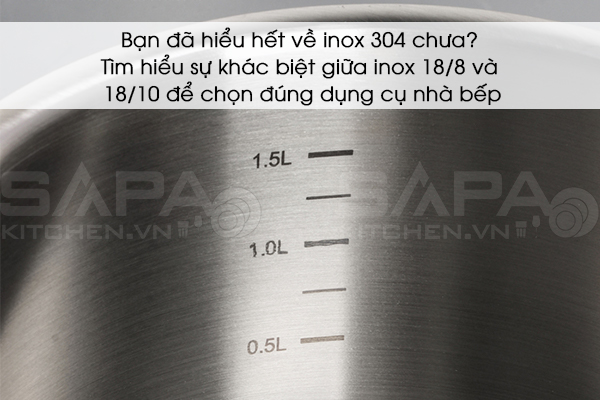 Bạn đã hiểu hết về inox 304 chưa? Tìm hiểu sự khác biệt giữa inox 18/8 và 18/10 để chọn đúng dụng cụ nhà bếp