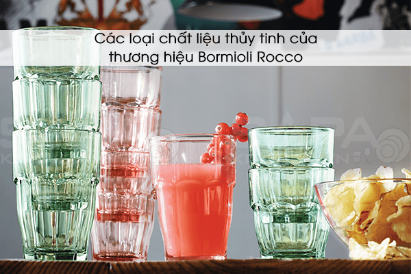 Các loại chất liệu thủy tinh của thương hiệu Bormioli Rocco