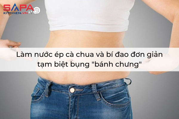 Làm nước ép cà chua và bí đao đơn giản tạm biệt bụng 