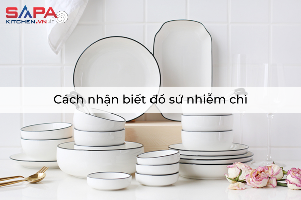 Cách nhận biết đồ sứ nhiễm chì