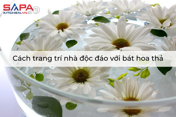 Cách trang trí nhà độc đáo với bát hoa thả