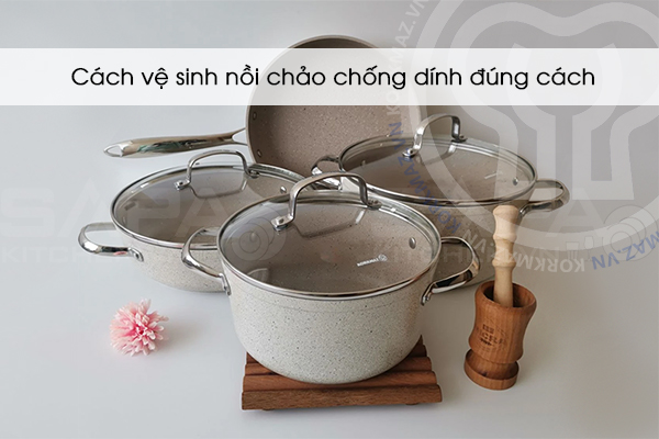 Cách vệ sinh nồi chảo chống dính đúng cách