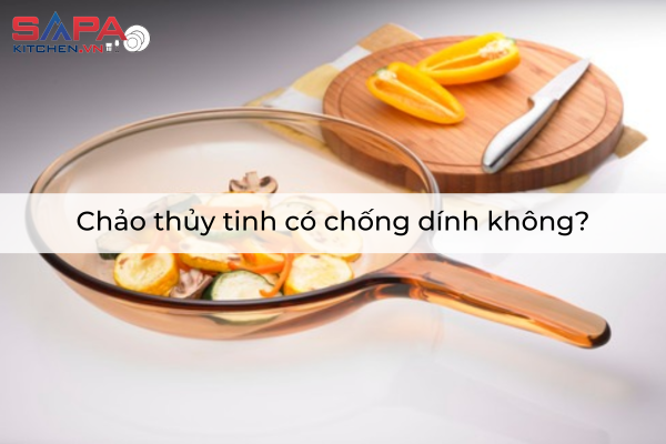 Chảo thủy tinh có chống dính không?