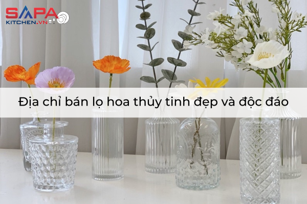 Địa chỉ bán lọ hoa thủy tinh đẹp và độc đáo