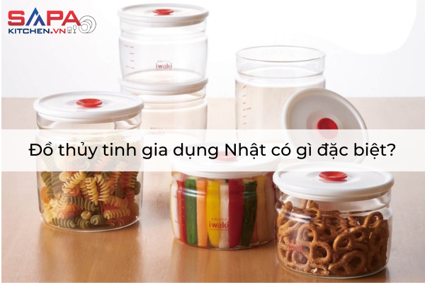 Đồ thủy tinh gia dụng Nhật có gì đặc biệt?
