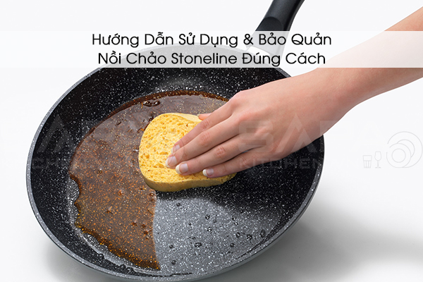 Hướng Dẫn Sử Dụng & Bảo Quản Nồi Chảo Stoneline Đúng Cách