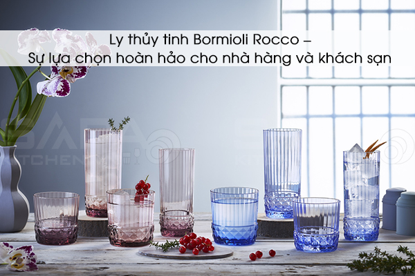 Ly thủy tinh Bormioli Rocco – Lựa chọn hoàn hảo cho nhà hàng, khách sạn