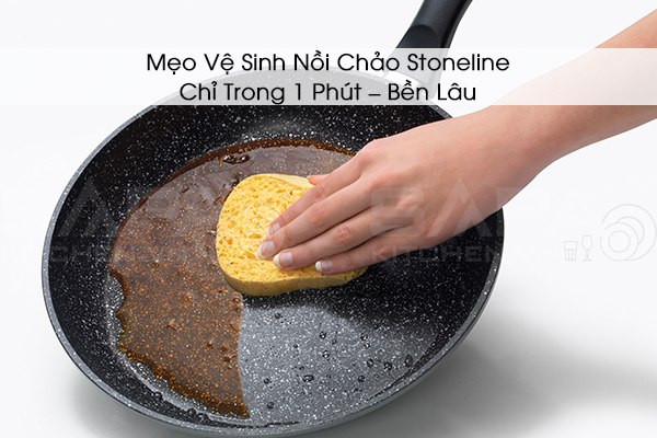 Mẹo Vệ Sinh Nồi Chảo Stoneline Chỉ Trong 1 Phút – Bền Lâu