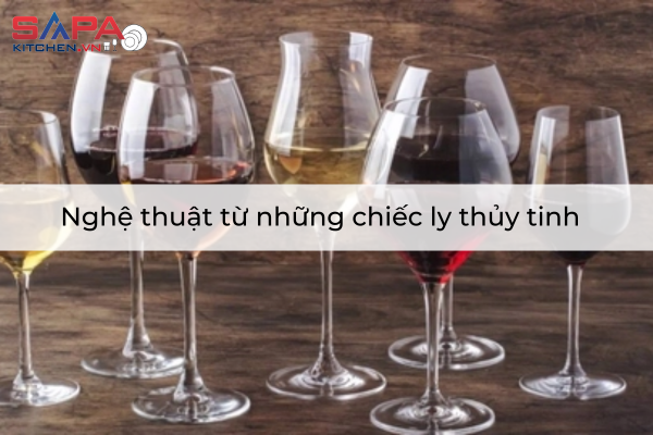Nghệ thuật từ những chiếc ly thủy tinh