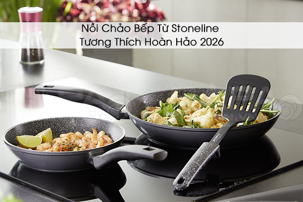 Nồi Chảo Stoneline  Dùng Cho Bếp Từ – Tương Thích Hoàn Hảo & Tiết Kiệm Điện